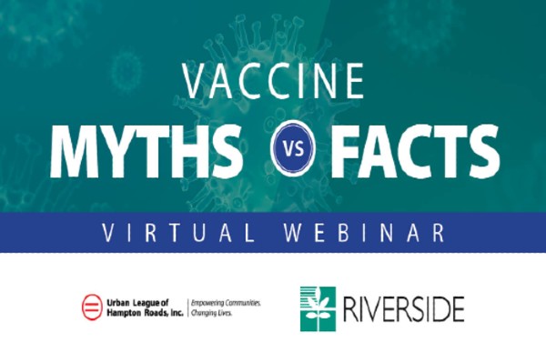 Riverside Health System and the Urban League of Hampton Roads Partner to Host Virtual Webinar on COVID-19 Vaccine Myths vs. Facts