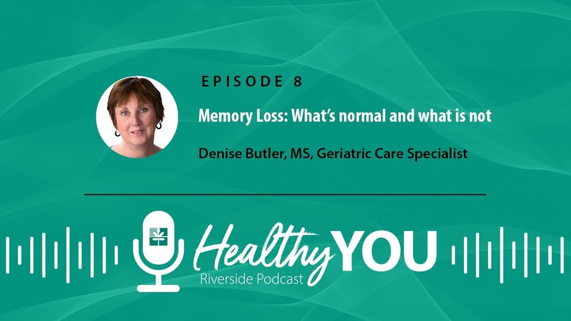 Podcast cover for "Healthy You: Riverside Podcast," Episode 8 titled "Memory Loss: What's Normal and What is Not," featuring Denise Butler, MS, on a teal background.